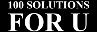 100 SOLUTIONS FOR U 100 Solutions for U: One Vision- Build a Better Future